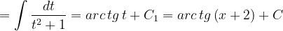 \dpi{120} =\int \frac{dt}{t^{2}+1}=arc\, tg\, t+C_{1}=arc\, tg\left ( x+2 \right )+C